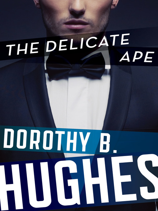 Title details for Delicate Ape by Dorothy B. Hughes - Available